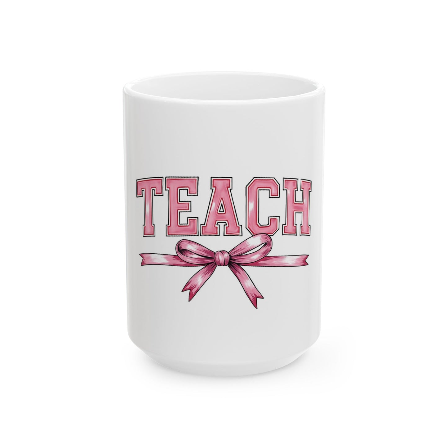 Teacher Pink Ribbon Ceramic Mug — 'TEACH' Gift for Educators (11oz & 15oz)